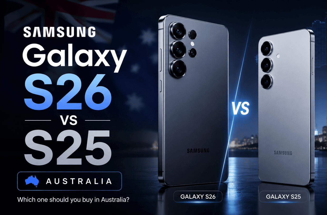 Samsung Galaxy S26 vs S25 Australia (2026): Which Should Australians Buy in 2026?