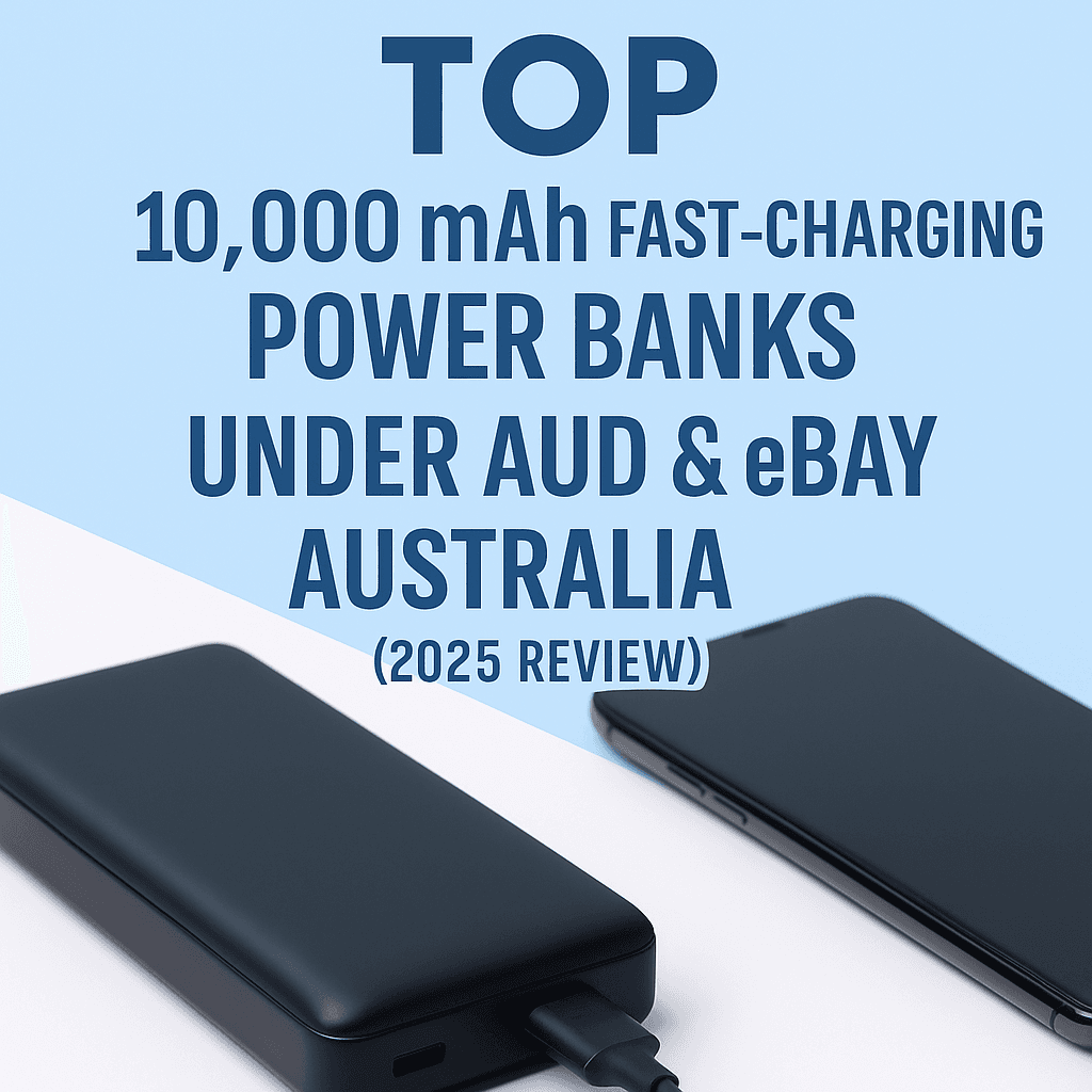 Top 10000 mAh Fast‑Charging Power Banks Under $50 on Amazon & eBay Australia (2025 Review)