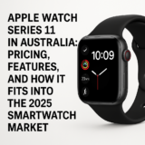 Apple Watch Series 11 in Australia: Pricing, Features, and How It Fits into the 2025 Smartwatch Market