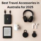 Best Travel Accessories Australia for 2025: Must-Have Gadgets Every Traveller Needs
